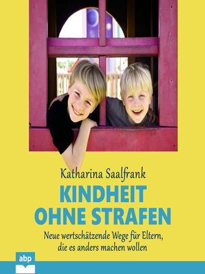 cover image of Kindheit ohne Strafen--Neue wertschätzende Wege für Eltern, die es anders machen wollen (Ungekürzt)